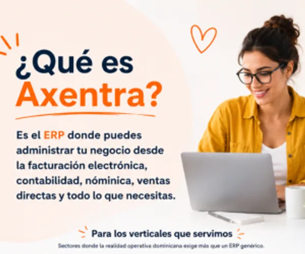 ¿Qué es Axentra? El ERP donde administras tu negocio: facturación electrónica, contabilidad, nómina y ventas.